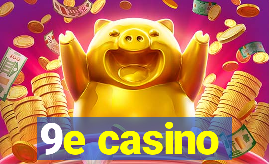 9e casino